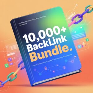 10,000+ Backlink Bundle – Boost Your Website Authority